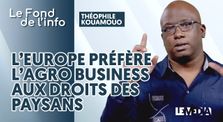 L'EUROPE PRÉFÈRE L'AGRO BUSINESS AUX DROITS DES PAYSANS by Le Fond de l'Info