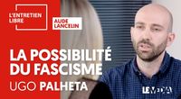 LA POSSIBILITÉ DU FASCISME - UGO PALHETA by L’Entretien Libre