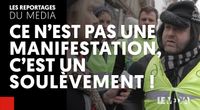 « CE N'EST PAS UNE MANIFESTATION, C'EST UN SOULÈVEMENT » by Les Reportages