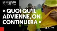 GILETS JAUNES  : « QUOI QU'IL ADVIENNE, ON CONTINUERA » by Les Reportages