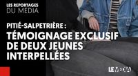 PITIÉ-SALPETRIÈRE : DEUX JEUNES INTERPELLÉES TÉMOIGNENT EN EXCLUSIVITÉ by Les Reportages