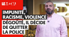 IMPUNITÉ, RACISME, VIOLENCE : DÉGOÛTÉ, IL DÉCIDE DE QUITTER LA POLICE by Le Média