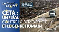 CETA : UN FLÉAU CONTRE LA DÉMOCRATIE ET LE GENRE HUMAIN by Le Média