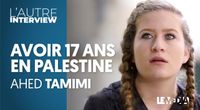 AHED TAMIMI : AVOIR 17 ANS EN PALESTINE by L'Autre Interview