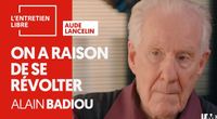 ON A RAISON DE SE RÉVOLTER - ALAIN BADIOU by L’Entretien Libre