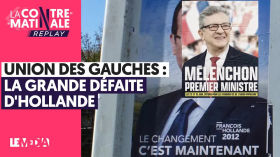 UNION DES GAUCHES : LA GRANDE DEFAITE D'HOLLANDE by Le Média