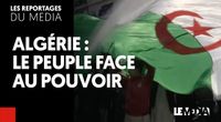 ALGÉRIE : LE PEUPLE FACE AU POUVOIR by Les Reportages
