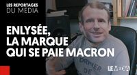 ENLYSEE, LA MARQUE QUI SE PAIE MACRON... MAIS PAS QUE by Les Reportages
