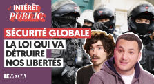SÉCURITÉ GLOBALE : LA LOI QUI VA DÉTRUIRE NOS LIBERTÉS by Le Média
