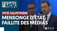 PITIÉ-SALPETRIÈRE : MENSONGE D'ÉTAT, FAILLITE DES MÉDIAS by Le Média