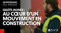 GILETS JAUNES : AU COEUR D'UN MOUVEMENT EN CONSTRUCTION by Les Reportages