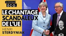 BREXIT : LE CHANTAGE SCANDALEUX DE L'UNION EUROPÉENNE by La Chronique Éco