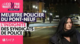 MEURTRE POLICIER DU PONT-NEUF : L'INDIGNITÉ DES SYNDICATS DE POLICE by Le Média