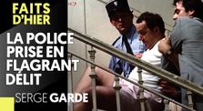 "CASSEURS" : LA POLICE PRISE EN FLAGRANT DÉLIT - SERGE GARDE by Faits d'Hier
