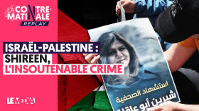 ISRAËL - PALESTINE : SHIREEN, L’INSOUTENABLE CRIME by Le Média