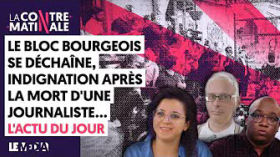 LE BLOC BOURGEOIS SE DÉCHAÎNE, INDIGNATION APRÈS LA MORT D'UNE JOURNALISTE... | Contre-Matinale #140 by Le Média